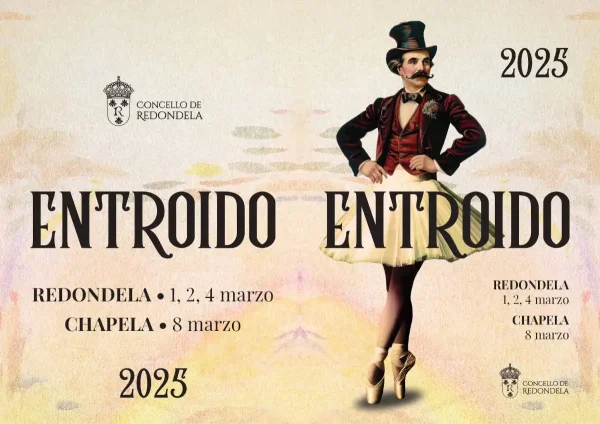 Cartel oficial del Entroido de Redondela 2025 con diseño vintage. Aparece un hombre con bigote vestido con chaqueta de época y tutú de bailarina, posando con zapatillas de ballet. Se incluyen las fechas del carnaval: 1, 2 y 4 de marzo en Redondela, y 8 de marzo en Chapela. Organiza el Concello de Redondela.